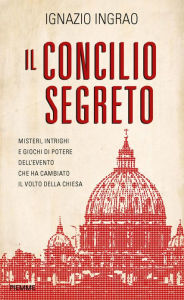 Title: Il Concilio segreto, Author: Ignazio Ingrao