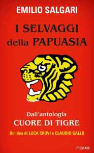 Title: I selvaggi della Papuasia, Author: Emilio Salgari