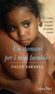 Title: Un domani per i miei bambini, Author: Pacem Kawonga