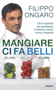 Title: Mangiare ci fa belli, Author: Filippo Ongaro
