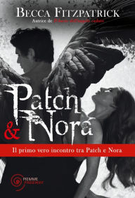 Title: Patch & Nora - Il primo vero incontro tra Patch e Nora, visto con gli occhi di Patch!, Author: Becca Fitzpatrick