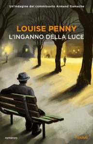 Title: L'inganno della luce, Author: Louise Penny