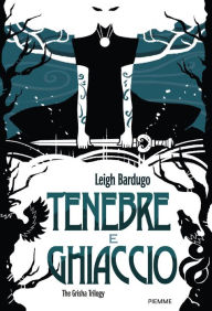 Title: Tenebre e ghiaccio, Author: Leigh Bardugo