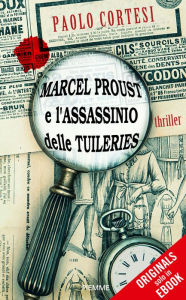 Title: Marcel Proust e l'assassinio delle Tuileries (ORIGINALS), Author: Paolo Cortesi