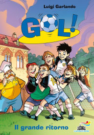 Title: Gol! - 9. Il grande ritorno, Author: Luigi Garlando