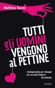 Title: Tutti gli uomini vengono al pettine, Author: Matthew Hussey