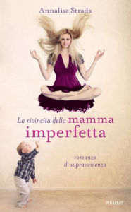 Title: La rivincita della mamma imperfetta, Author: Annalisa Strada