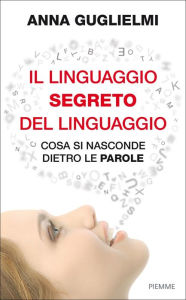 Title: Il linguaggio segreto del linguaggio, Author: Anna Guglielmi