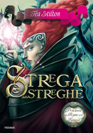 Title: Principesse del Regno della Fantasia - 13. Strega delle Streghe, Author: Tea Stilton