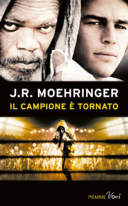 Title: Il campione è tornato, Author: J. R. Moehringer