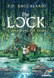 Title: The Lock - 1. I guardiani del fiume, Author: Pierdomenico Baccalario