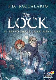 Title: The Lock - 2. Il patto della luna piena, Author: Pierdomenico Baccalario