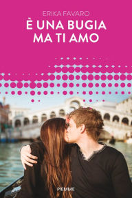 Title: È una bugia ma ti amo (Forever), Author: Erika Favaro