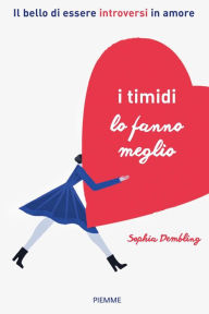 Title: I timidi lo fanno meglio, Author: Sophia Dembling