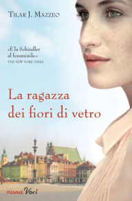 Title: La ragazza dei fiori di vetro, Author: Tilar Mazzeo