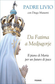 Title: DA FATIMA A MEDJUGORJE, Author: Diego Manetti