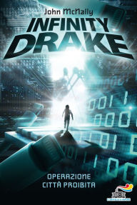 Title: Infinity Drake. Operazione Città Proibita, Author: McNally John