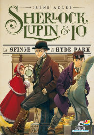 Title: Sherlock, Lupin & Io - 8. La sfinge di Hyde Park, Author: Irene Adler