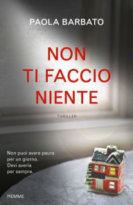 Title: Non ti faccio niente, Author: Paola Barbato