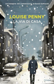 Title: La via di casa, Author: Louise Penny