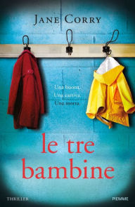 Title: Le tre bambine, Author: Jane Corry