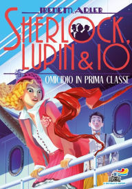 Title: Sherlock, Lupin & Io - 19 Omicidio in prima classe, Author: Irene M. Adler