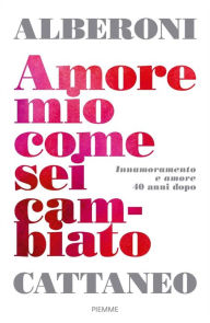 Title: Amore mio come sei cambiato, Author: Francesco Alberoni
