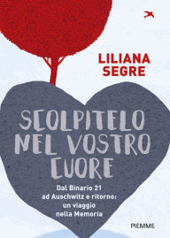 Title: Scolpitelo nel vostro cuore, Author: Liliana Segre