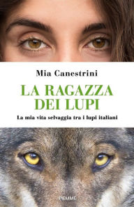 Title: La ragazza dei lupi, Author: Mia Canestrini