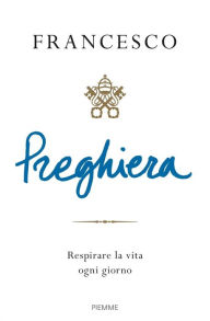 Title: Preghiera, Author: Papa Francesco
