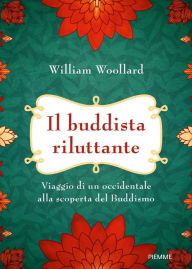 Title: Il buddista riluttante, Author: William Woollard