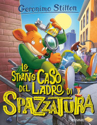 Title: Lo strano caso del ladro di spazzatura!, Author: Geronimo Stilton