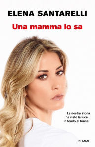 Title: Una mamma lo sa, Author: Elena Santarelli