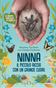 Title: Ninna, il piccolo riccio con un grande cuore, Author: Massimo Vacchetta