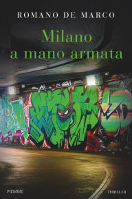 Title: Milano a mano armata, Author: Romano De Marco