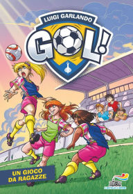 Title: Gol n. 64 - Un gioco da ragazze, Author: Luigi Garlando