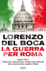 Title: La guerra per Roma, Author: Lorenzo Del Boca