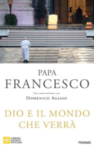 Title: Dio e il mondo che verrà, Author: Francesco Papa