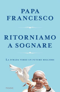 Title: Ritorniamo a sognare, Author: Papa Francesco