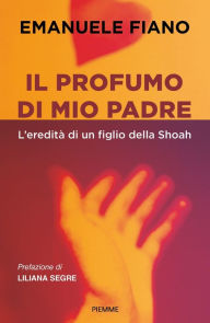Title: Il profumo di mio padre, Author: Emanuele Fiano