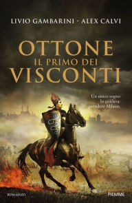 Title: Ottone. Il primo dei Visconti, Author: Livio Gambarini