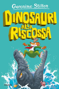 Title: Dinosauri alla riscossa, Author: Geronimo Stilton