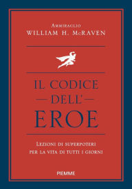 Title: Il codice dell'eroe, Author: William H. McRaven