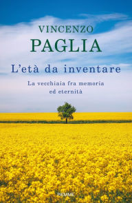 Title: L'età da inventare, Author: Vincenzo Paglia