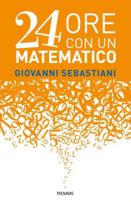 Title: 24 ore con un matematico, Author: Giovanni Sebastiani