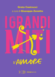 Title: I Grandi Miti d'Amore, Author: Greta Castrucci