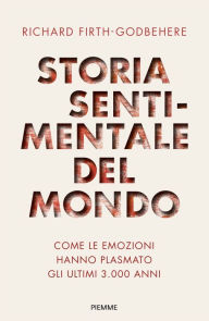 Title: Storia sentimentale del mondo, Author: Richard Firth-Godbehere