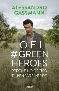 Title: Io e i Green Heroes, Author: Alessandro Gassmann