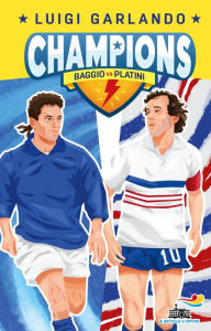 Title: CHAMPIONS - Baggio vs Platini, Author: Luigi Garlando