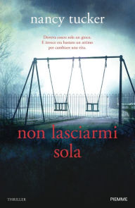 Title: Non lasciarmi sola, Author: Nancy Tucker